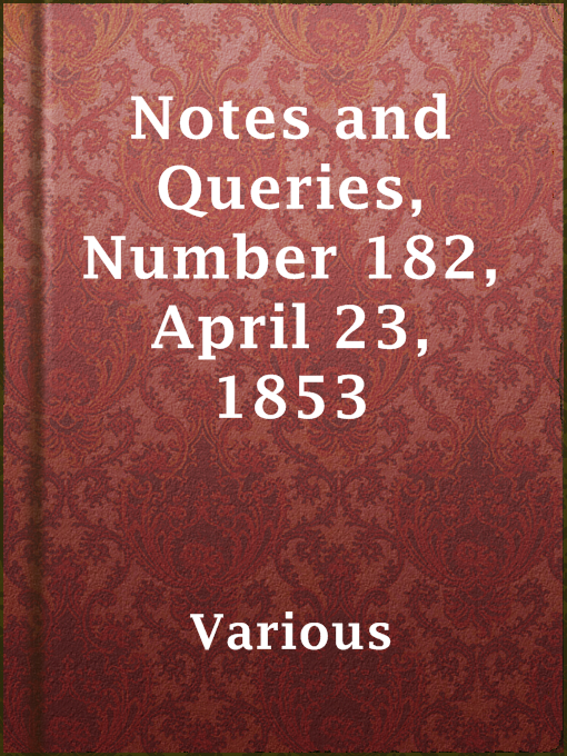 Title details for Notes and Queries, Number 182, April 23, 1853 by Various - Available
